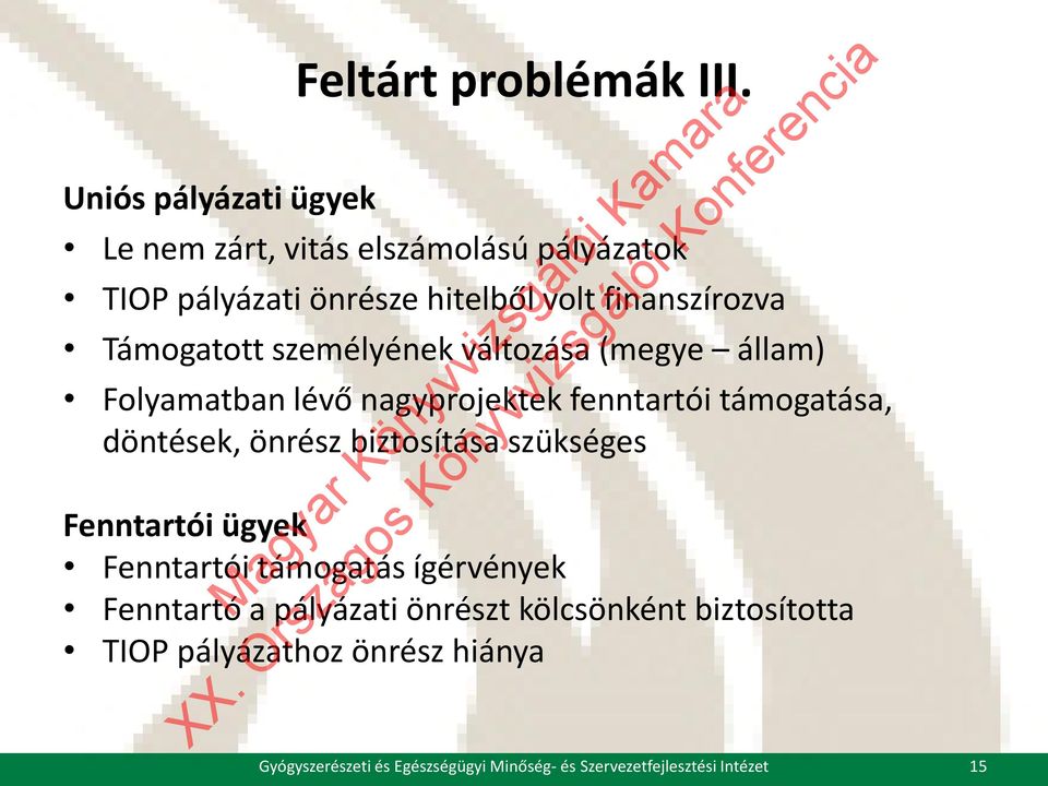 változása (megye állam) Folyamatban lévő nagyprojektek fenntartói támogatása, döntések, önrész biztosítása szükséges