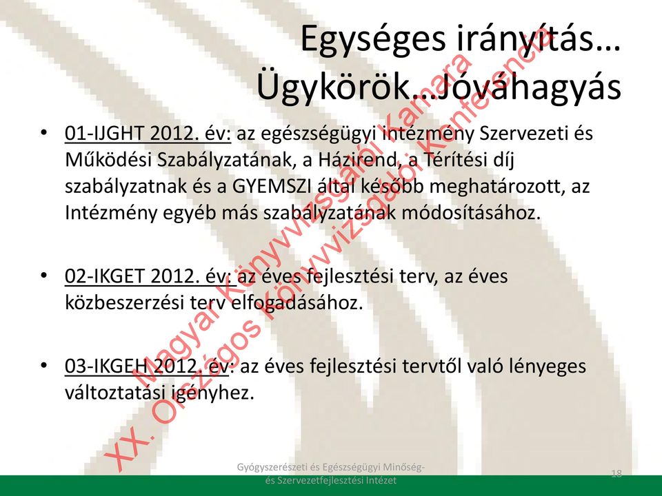 által később meghatározott, az Intézmény egyéb más szabályzatának módosításához. 02-IKGET 2012.