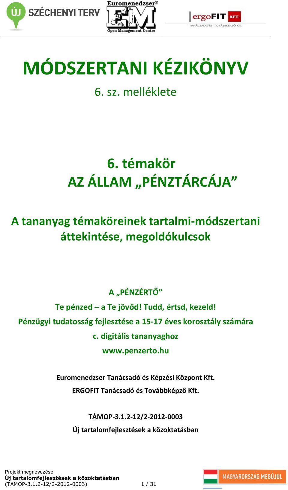 a Te jövőd! Tudd, értsd, kezeld! Pénzügyi tudatosság fejlesztése a 15-17 éves korosztály számára c.