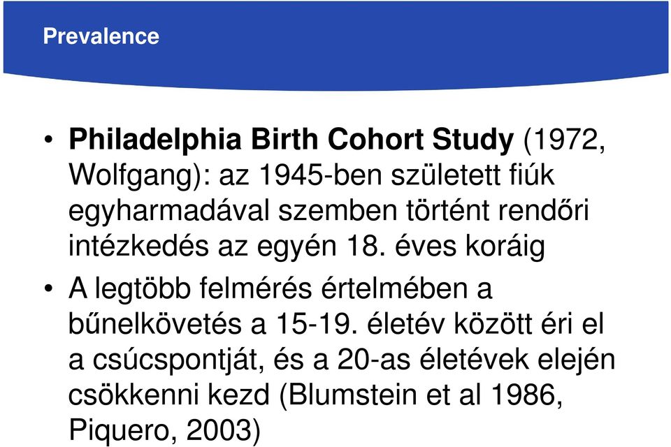 éves koráig A legtöbb felmérés értelmében a bűnelkövetés a 15-19.