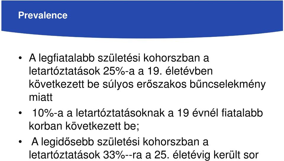 letartóztatásoknak a 19 évnél fiatalabb korban következett be; A