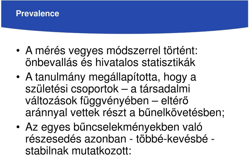 társadalmi változások függvényében eltérő aránnyal vettek részt a