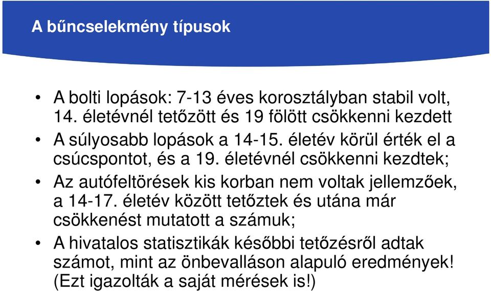 életévnél csökkenni kezdtek; Az autófeltörések kis korban nem voltak jellemzőek, a 14-17.