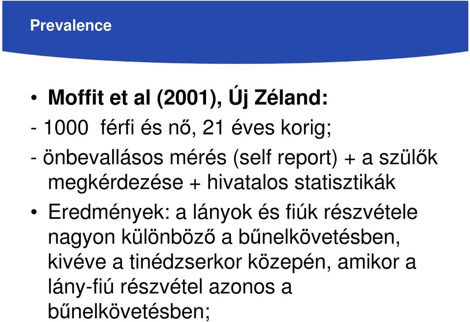 statisztikák Eredmények: a lányok és fiúk részvétele nagyon különböző a