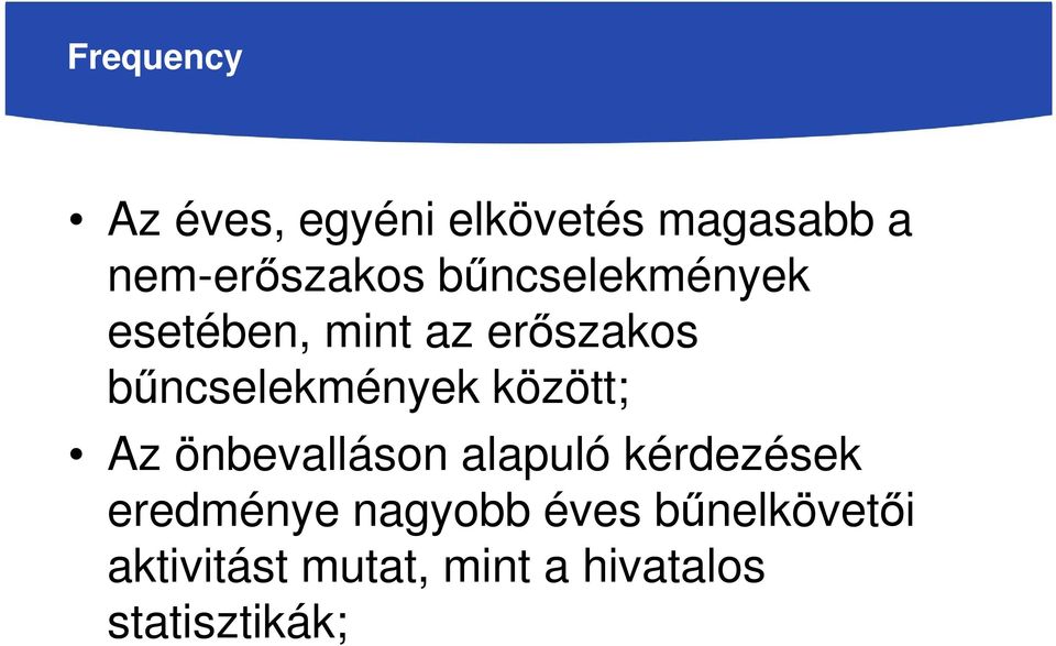 között; Az önbevalláson alapuló kérdezések eredménye nagyobb