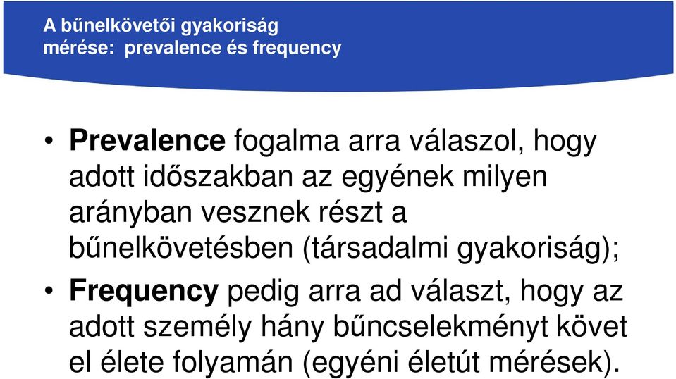 bűnelkövetésben (társadalmi gyakoriság); Frequency pedig arra ad választ, hogy