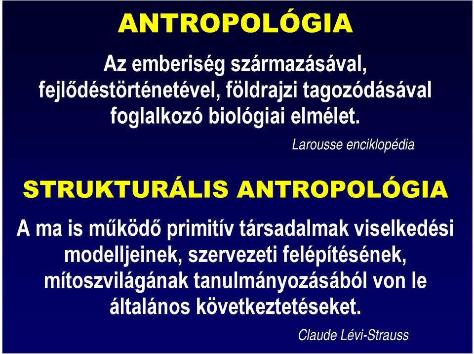 Larousse enciklopédia STRUKTURÁLIS ANTROPOLÓGIA A ma is működő primitív társadalmak