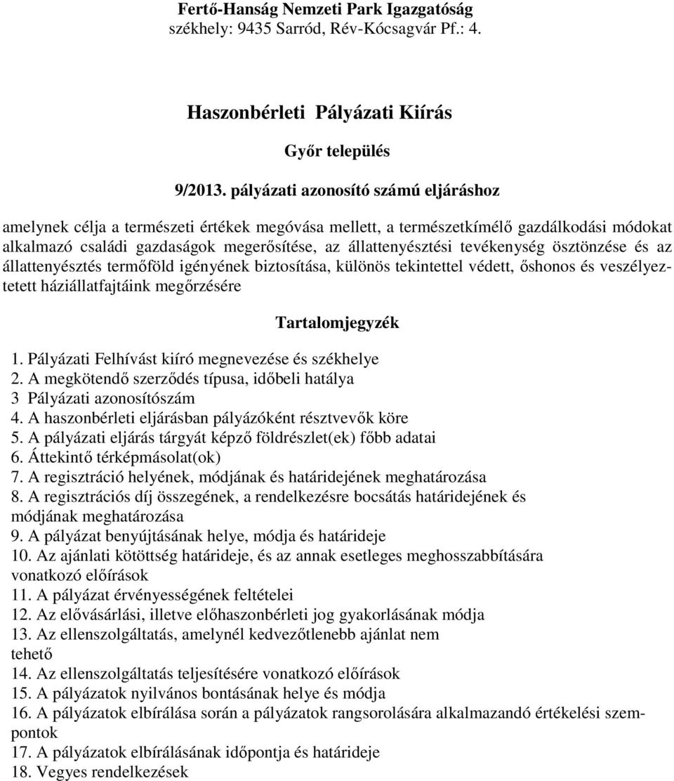 tevékenység ösztönzése és az állattenyésztés termőföld igényének biztosítása, különös tekintettel védett, őshonos és veszélyeztetett háziállatfajtáink megőrzésére Tartalomjegyzék 1.