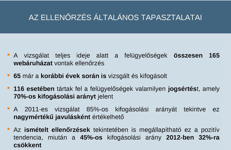 kifogásolási arányt jelent A 2011-es vizsgálat 85%-os kifogásolási arányát tekintve ez nagymértékű javulásként értékelhető Az