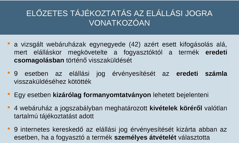 kötötték Egy esetben kizárólag formanyomtatványon lehetett bejelenteni 4 webáruház a jogszabályban meghatározott kivételek köréről valótlan tartalmú