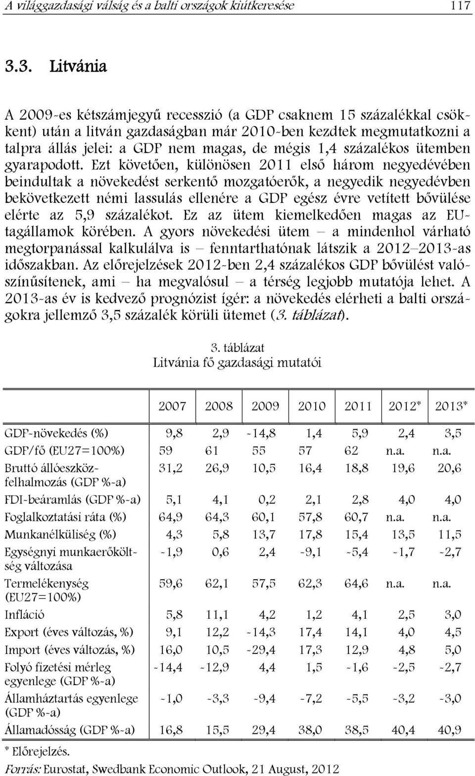 százalékos ütemben gyarapodott.