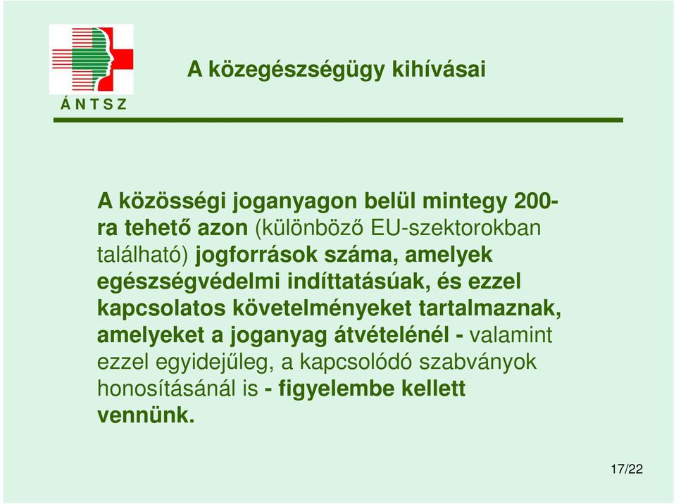 indíttatásúak, és ezzel kapcsolatos követelményeket tartalmaznak, amelyeket a joganyag