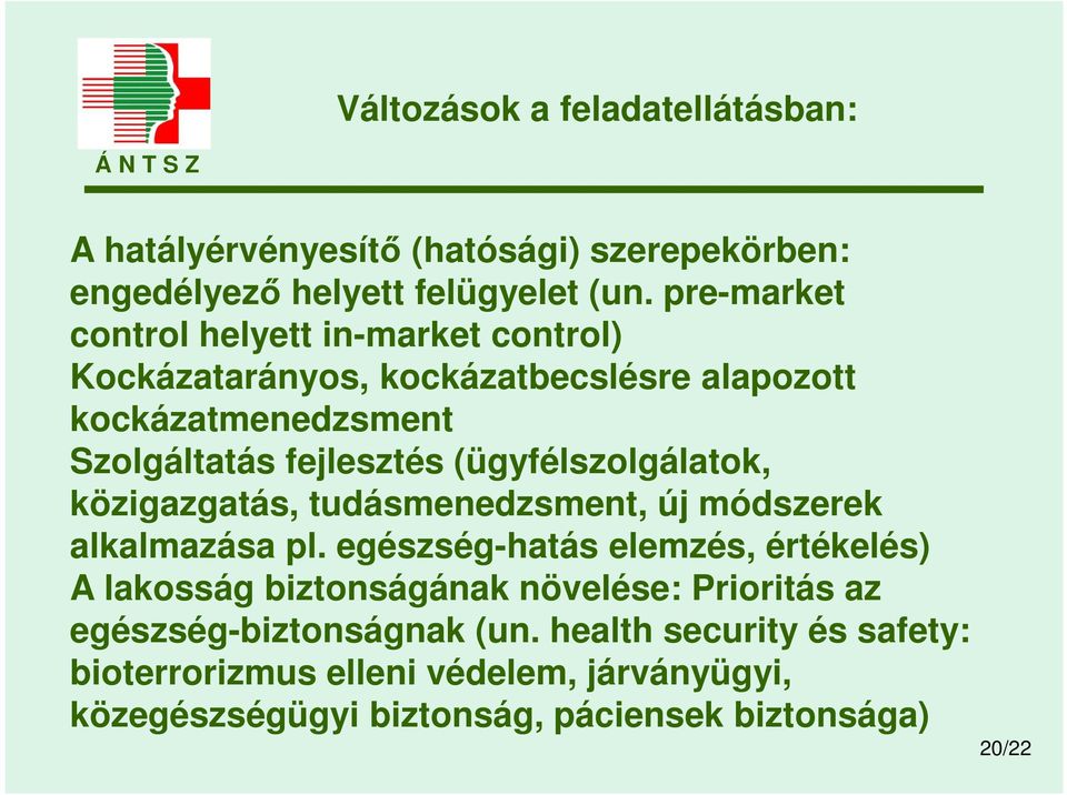 (ügyfélszolgálatok, közigazgatás, tudásmenedzsment, új módszerek alkalmazása pl.