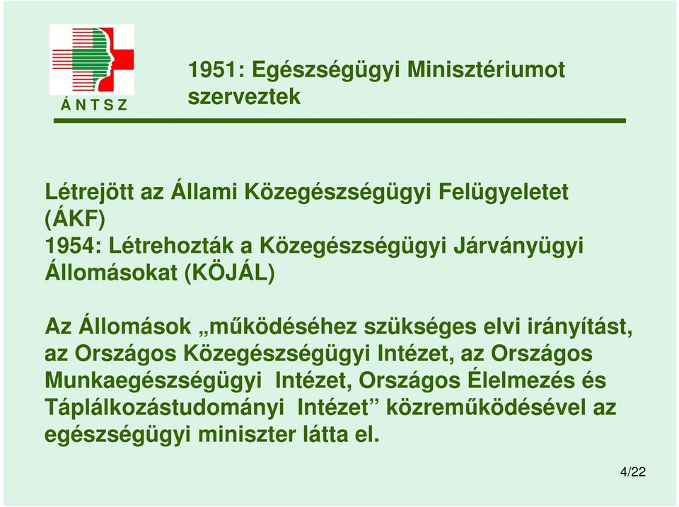 szükséges elvi irányítást, az Országos Közegészségügyi Intézet, az Országos Munkaegészségügyi