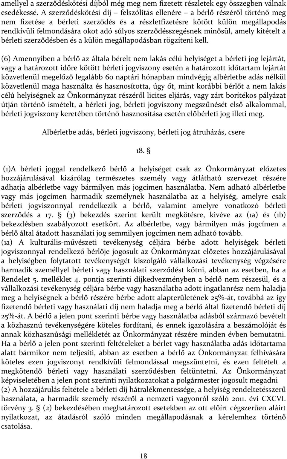 szerződésszegésnek minősül, amely kitételt a bérleti szerződésben és a külön megállapodásban rögzíteni kell.