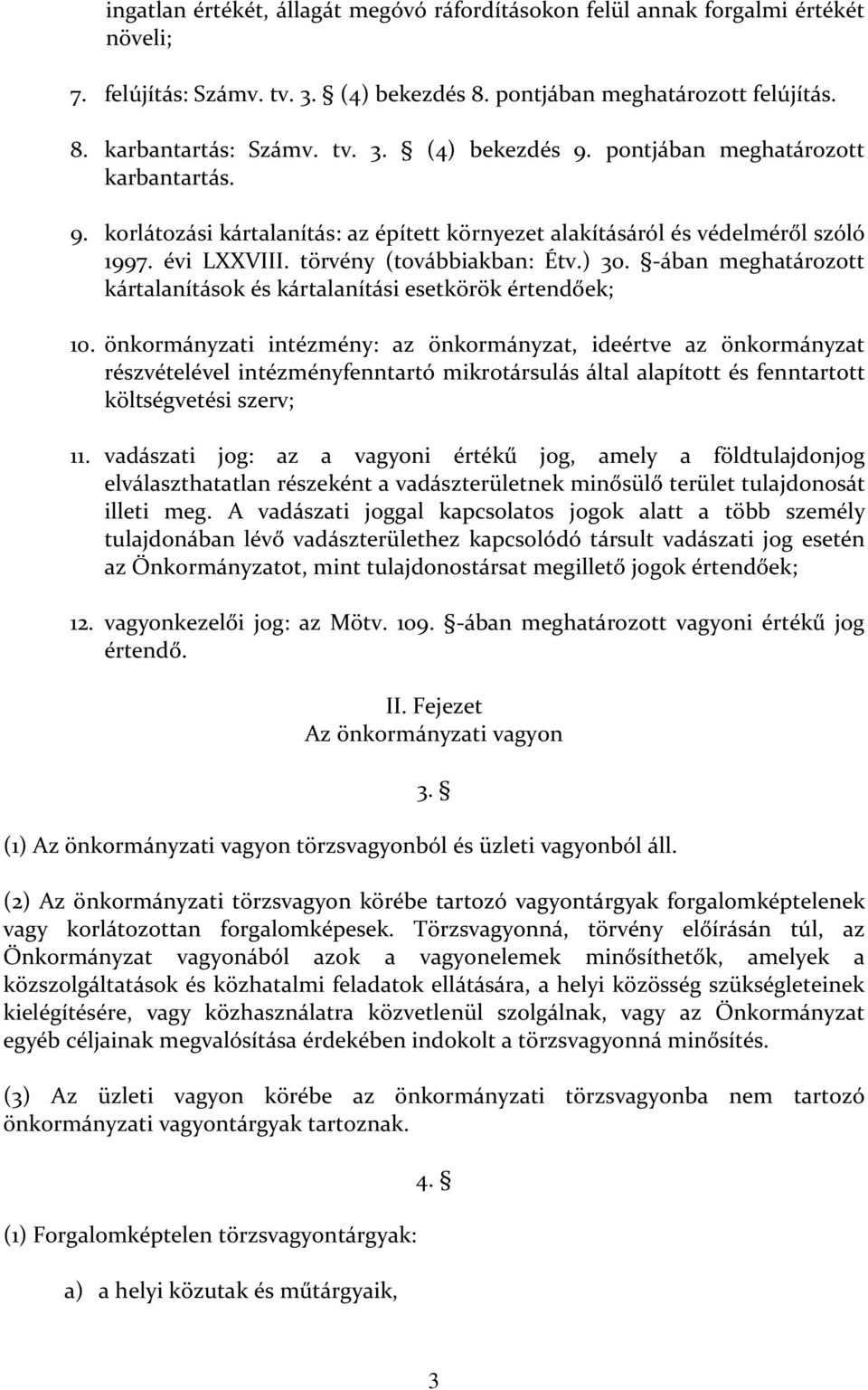 -ában meghatározott kártalanítások és kártalanítási esetkörök értendőek; 10.