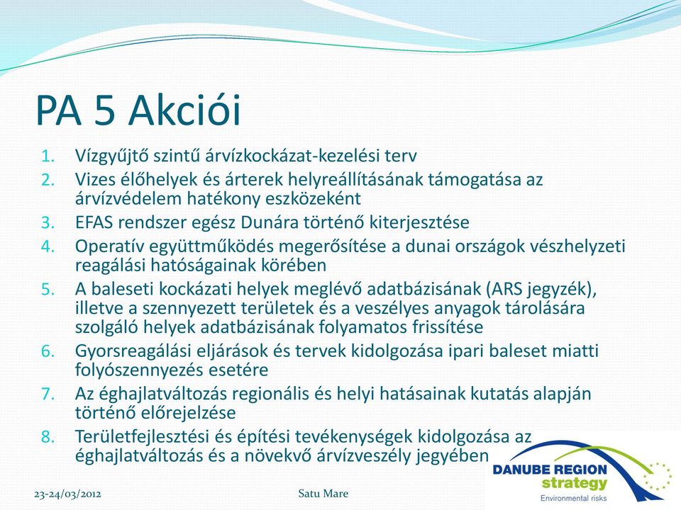 A baleseti kockázati helyek meglévő adatbázisának (ARS jegyzék), illetve a szennyezett területek és a veszélyes anyagok tárolására szolgáló helyek adatbázisának folyamatos frissítése 6.