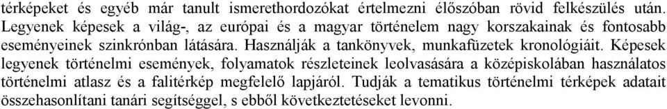 Használják a tankönyvek, munkafüzetek kronológiáit.