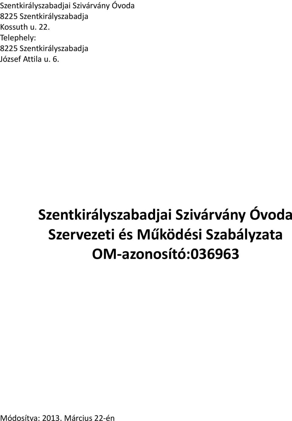 Telephely: 8225 Szentkirályszabadja József Attila u. 6.