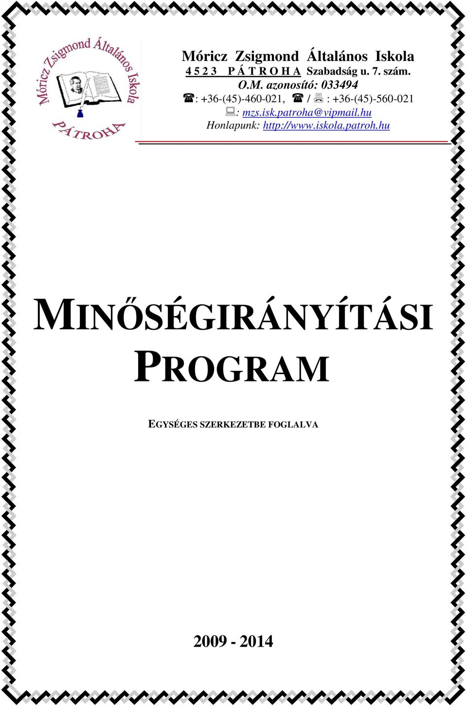 azonosító: 033494 : +36-(45)-460-021, / : +36-(45)-560-021 : mzs.isk.