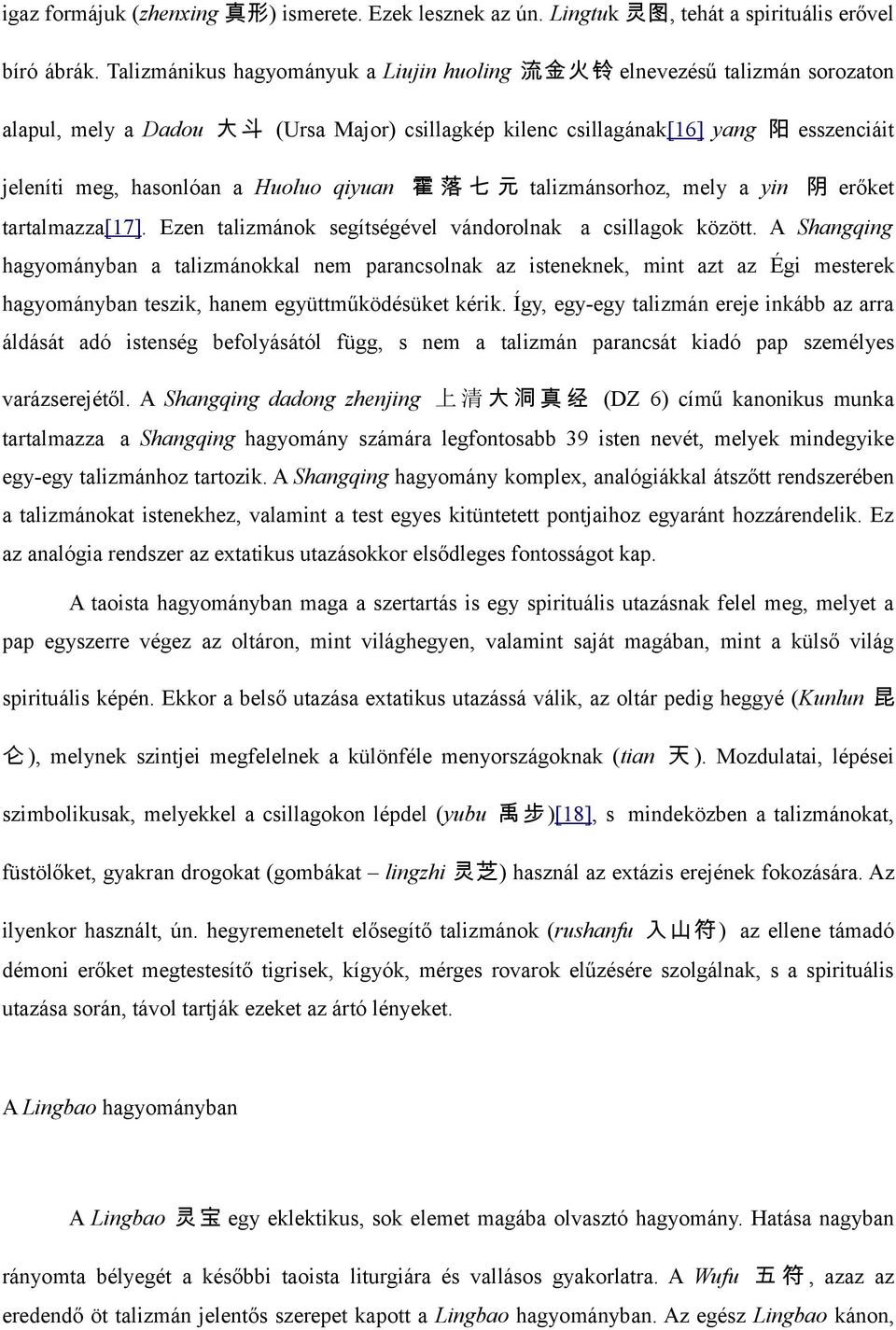 Huoluo qiyuan 霍 落 七 元 talizmánsorhoz, mely a yin 阴 erőket tartalmazza[17]. Ezen talizmánok segítségével vándorolnak a csillagok között.