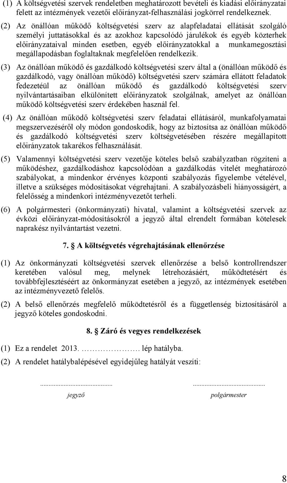 előirányzatokkal a munkamegosztási megállapodásban foglaltaknak megfelelően rendelkezik.