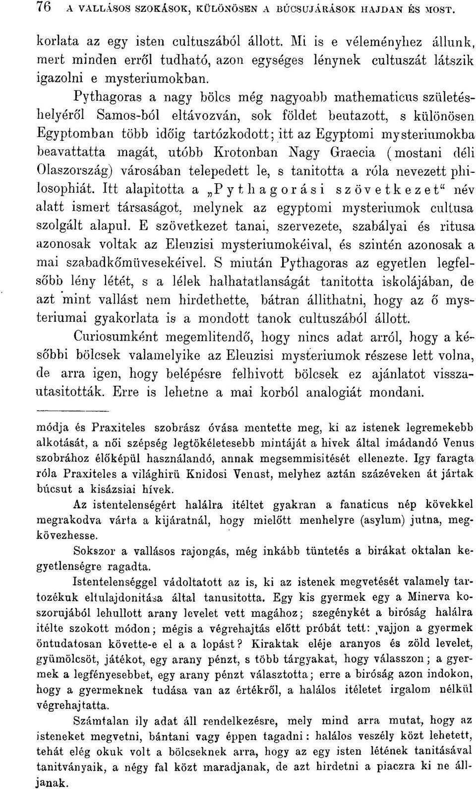 Pythagoras a nagy bölcs még nagyoabb mathematicus születéshelyéről Samos-ból eltávozván, sok földet beutazott, s különösen Egyptomban több időig tartózkodott; itt az Egyptomi mysteriumokba