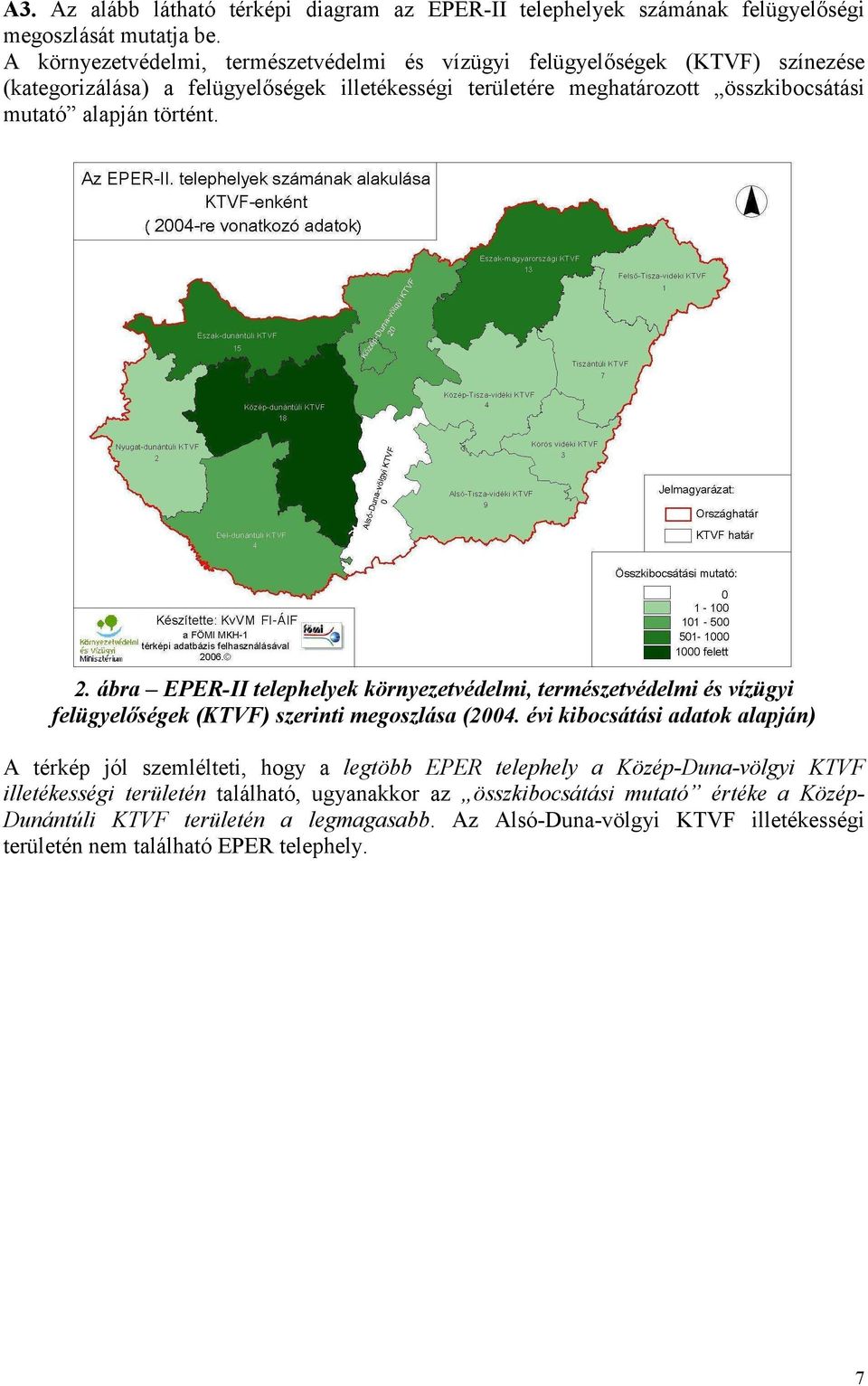 történt. 2. ábra EPER-II telephelyek környezetvédelmi, természetvédelmi és vízügyi felügyelőségek (KTVF) szerinti megoszlása (2004.