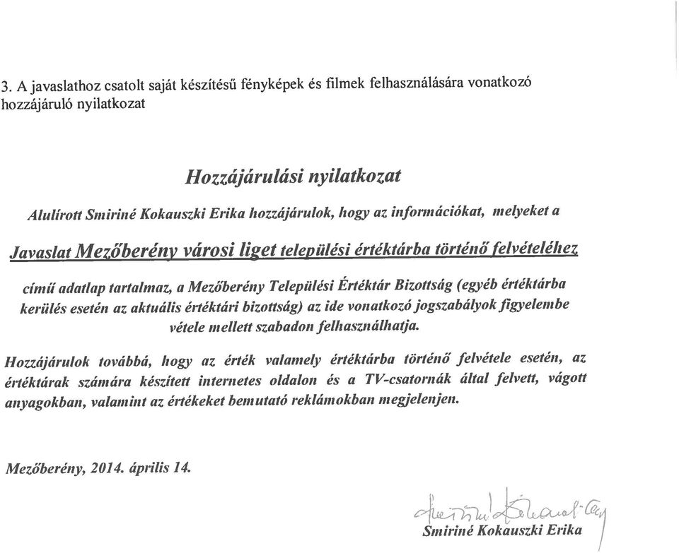 A javaslathoz csatolt saját készítésű Inyképek és filmek l elhasználására vonatkozó értéktárak számára készített internetes oldalon és a TV-csatornák által flvett, vágott MezÓberén), 2014. április 14.