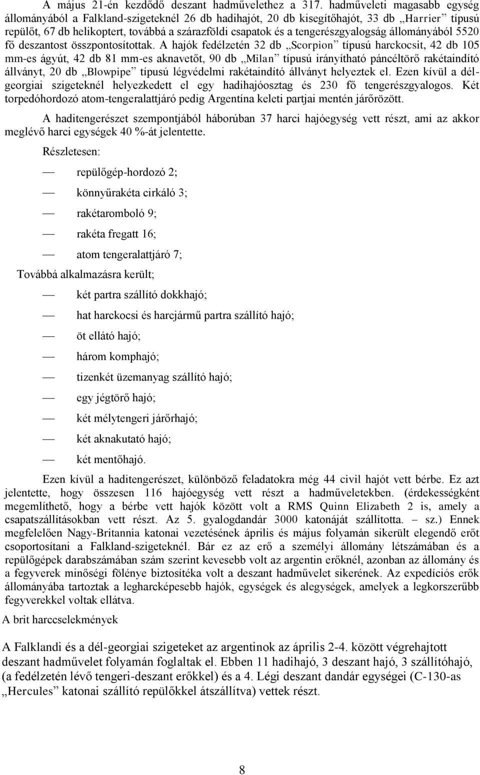 tengerészgyalogság állományából 5520 fő deszantost összpontosítottak.