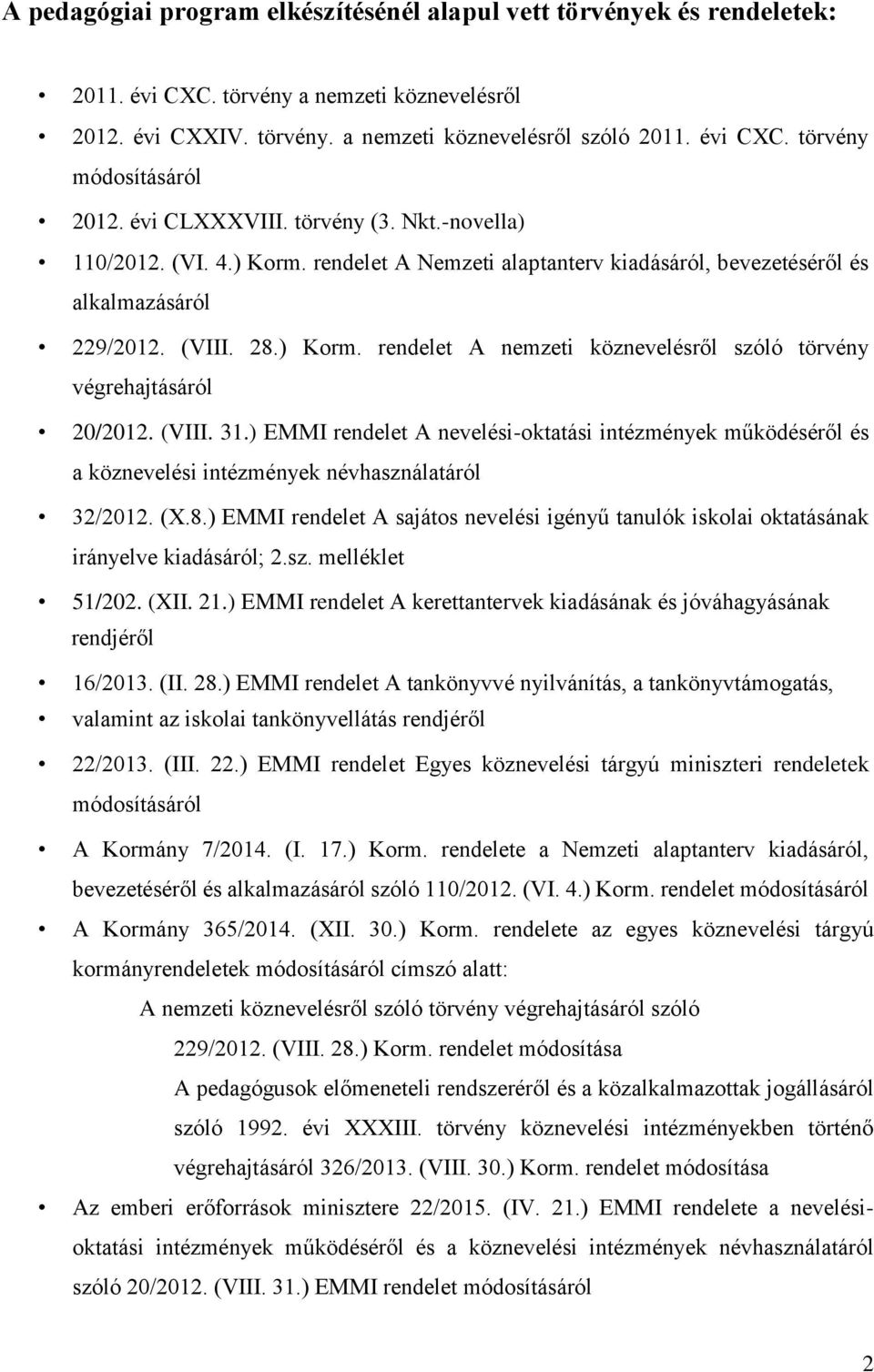 (VIII. 31.) EMMI rendelet A nevelési-oktatási intézmények működéséről és a köznevelési intézmények névhasználatáról 32/2012. (X.8.