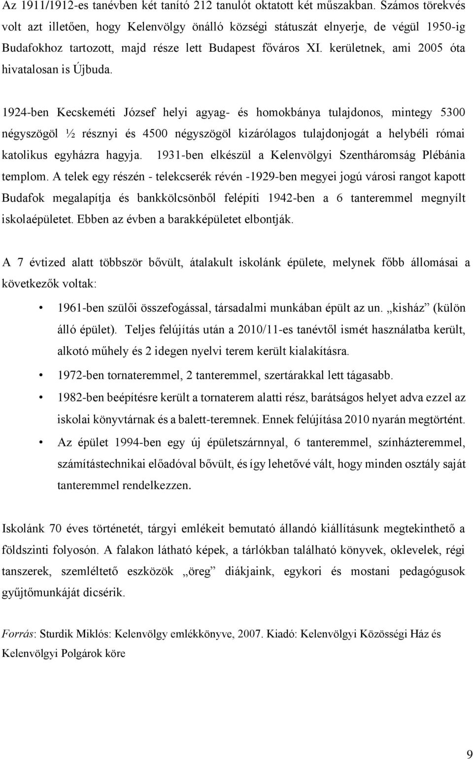 kerületnek, ami 2005 óta hivatalosan is Újbuda.