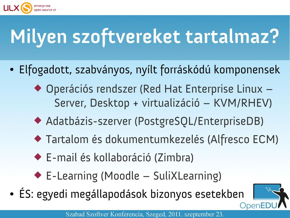 Linux Server, Desktop + virtualizáció KVM/RHEV) Adatbázis-szerver (PostgreSQL/EnterpriseDB)