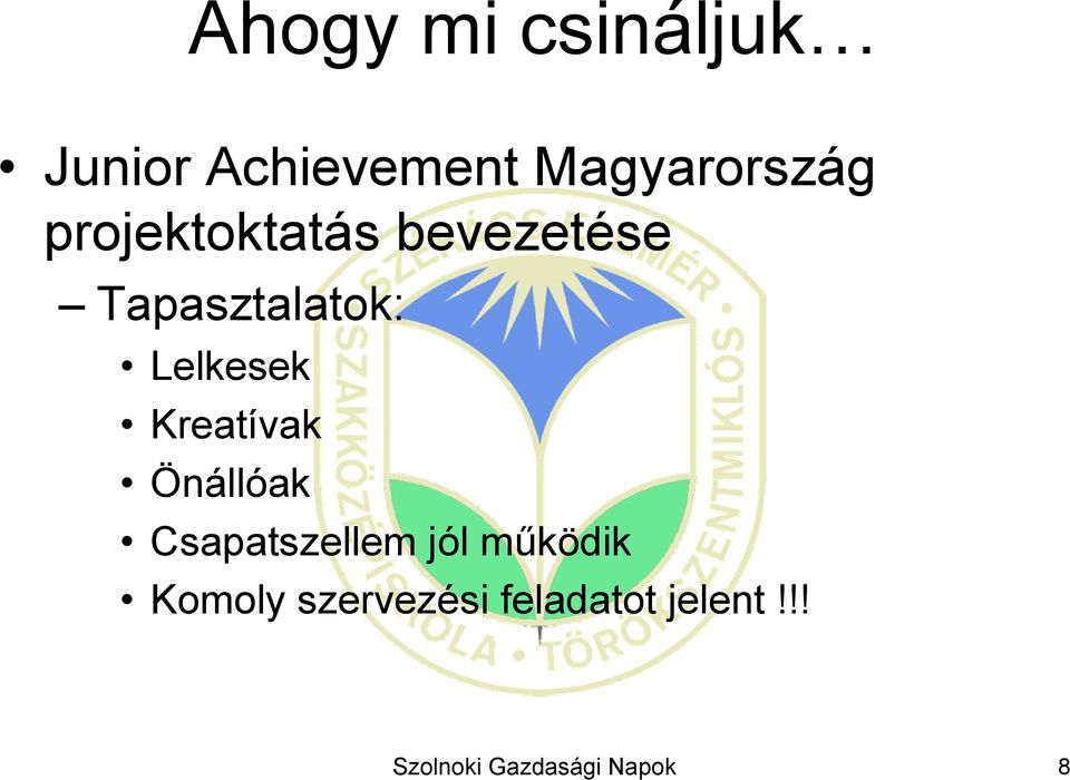 Önállóak Csapatszellem jól működik Komoly