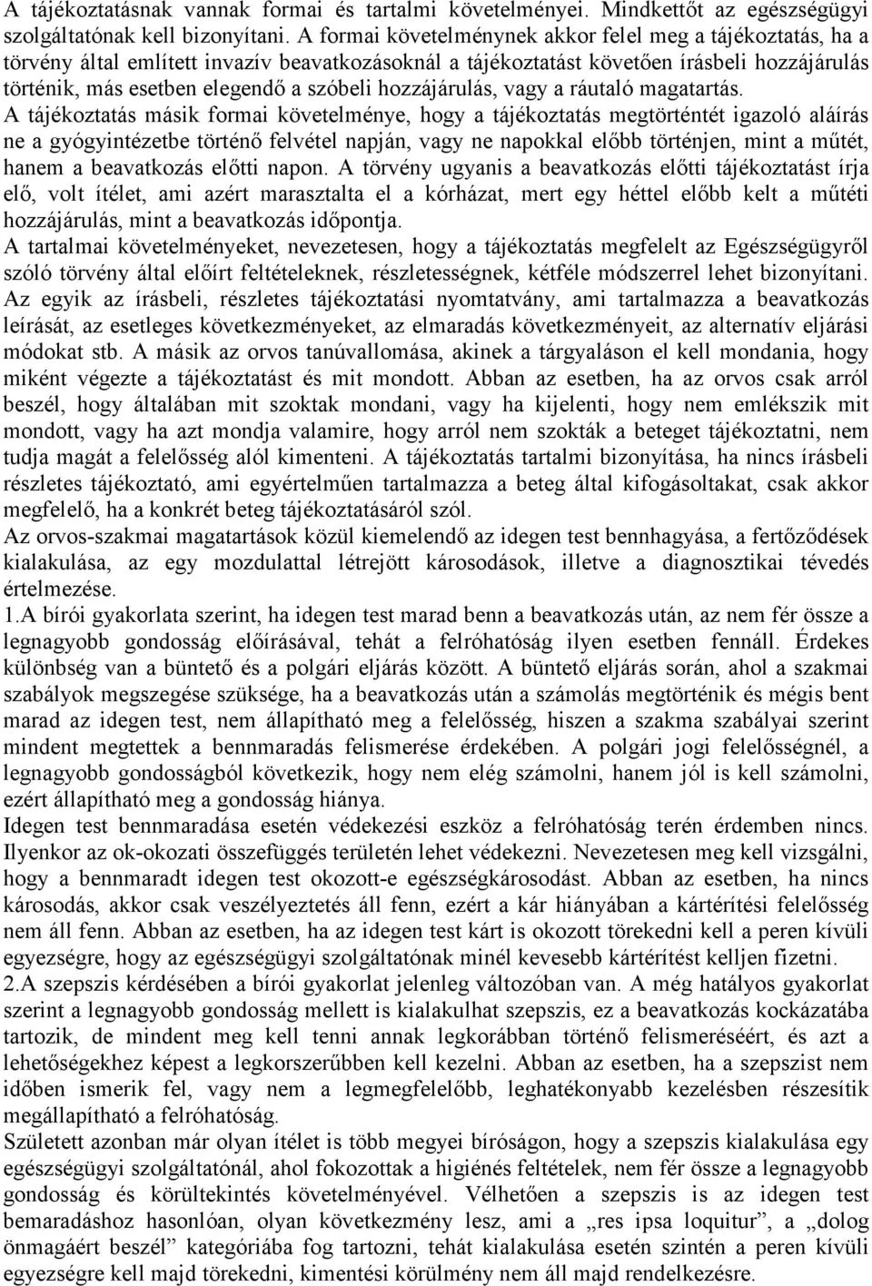 hozzájárulás, vagy a ráutaló magatartás.