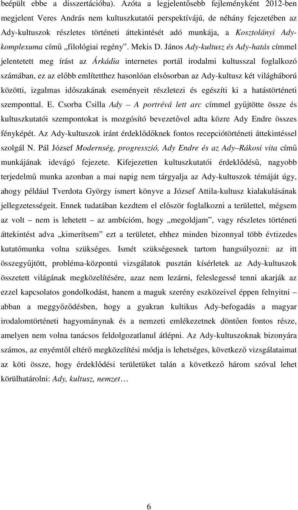 Kosztolányi Adykomplexuma című filológiai regény. Mekis D.