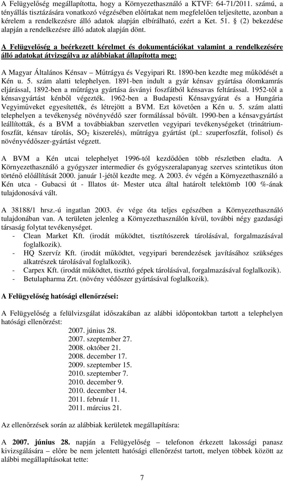 (2) bekezdése alapján a rendelkezésre álló adatok alapján dönt.