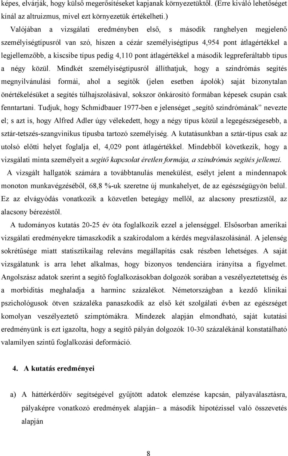 4,110 pont átlagértékkel a második legpreferáltabb típus a négy közül.