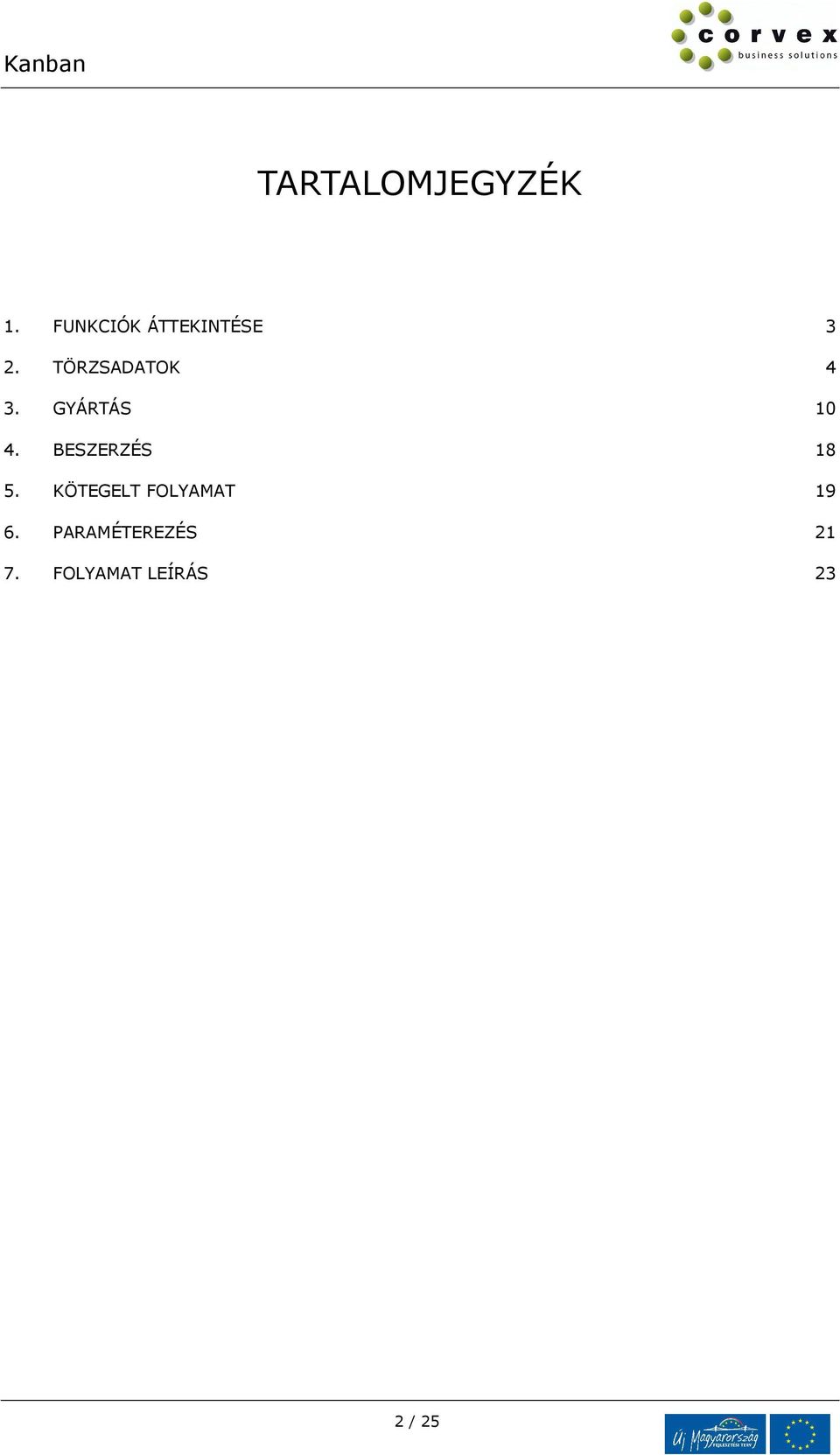 TÖRZSADATOK 4 3. GYÁRTÁS 10 4.