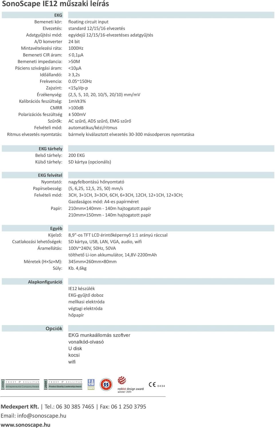 12/15/16-elvezetéses adatgyűjtés 24 bit 1000Hz < 0,1µA >50M <10µA 3,2s 0.