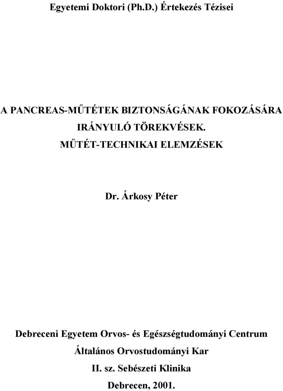 ) Értekezés Tézisei A PANCREAS-M TÉTEK BIZTONSÁGÁNAK FOKOZÁSÁRA