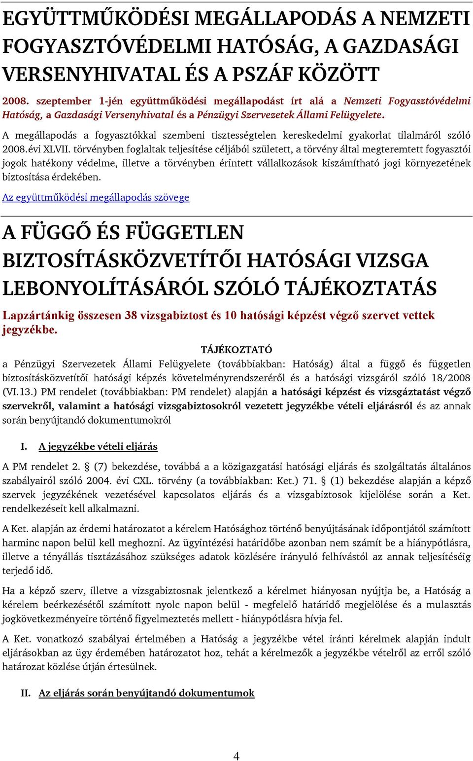 A megállapodás a fogyasztókkal szembeni tisztességtelen kereskedelmi gyakorlat tilalmáról szóló 2008.évi XLVII.