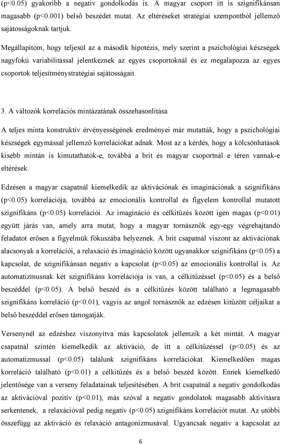 teljesítménystratégiai sajátosságait. 3.