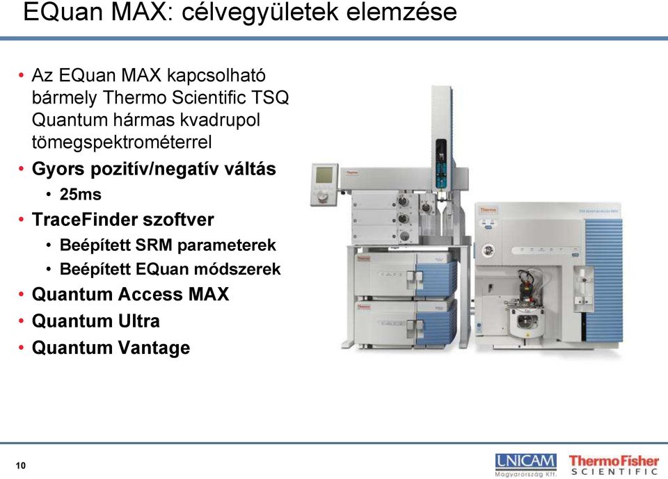 pozitív/negatív váltás 25ms TraceFinder szoftver Beépített SRM