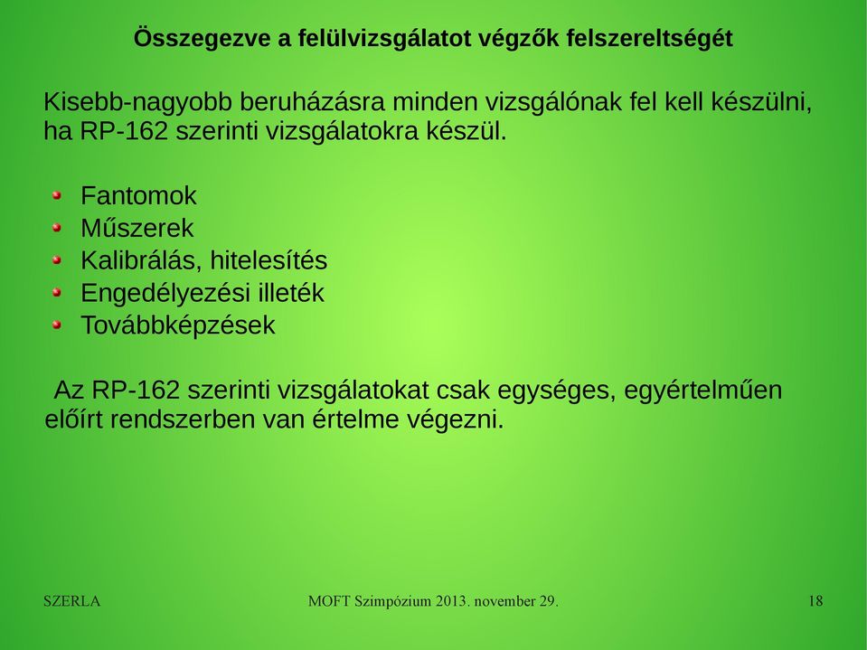 Fantomok Műszerek Kalibrálás, hitelesítés Engedélyezési illeték Továbbképzések Az