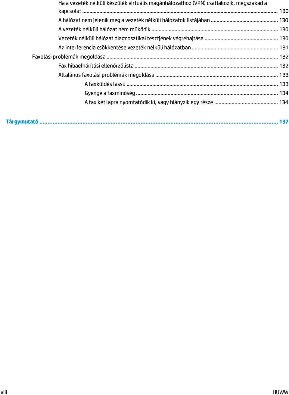 .. 130 Vezeték nélküli hálózat diagnosztikai tesztjének végrehajtása... 130 Az interferencia csökkentése vezeték nélküli hálózatban.