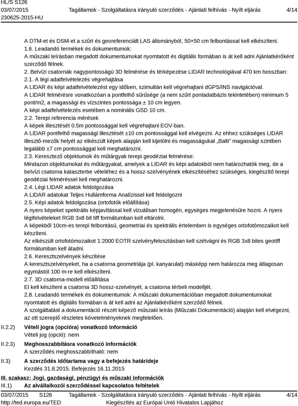 Belvízi csatornák nagypontosságú 3D felmérése és térképezése LIDAR technológiával 470 km hosszban: 2.1.