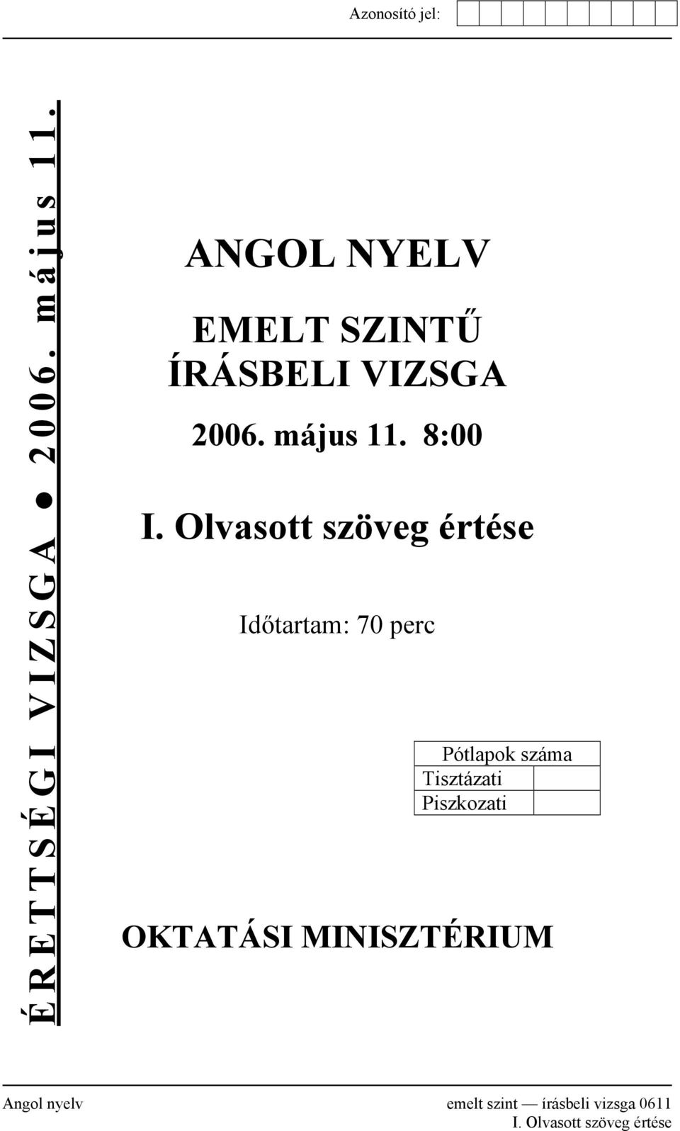 Olvasott szöveg értése Időtartam: 70 perc Pótlapok száma