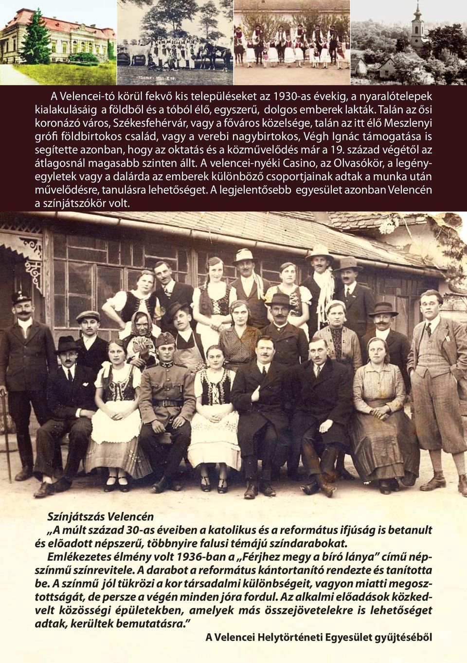 hogy az oktatás és a közművelődés már a 19. század végétől az átlagosnál magasabb szinten állt.