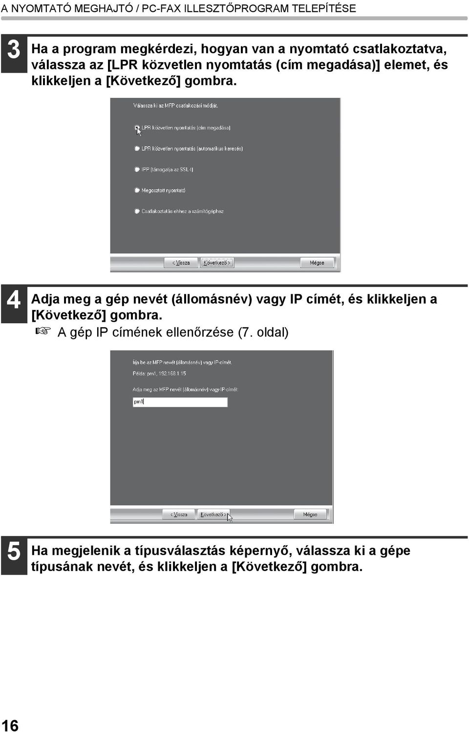 4 Adja meg a gép nevét (állomásnév) vagy IP címét, és klikkeljen a [Következő] gombra.